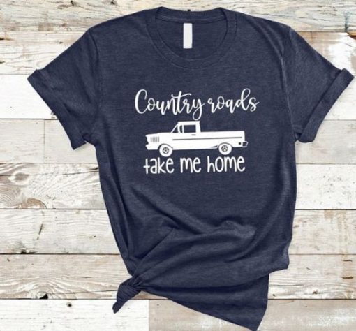 Country Roads Take Me Home T-Shirt AD01