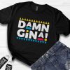 Damn Gina T-Shirt SN01