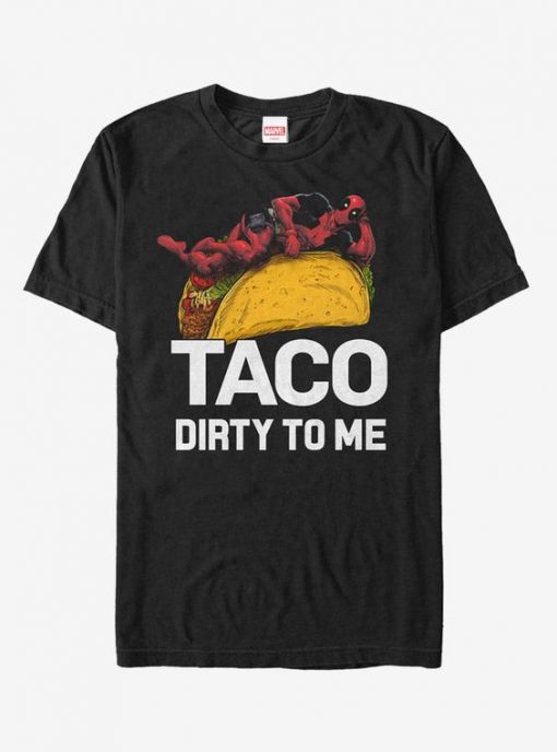 Deadpool Taco Dirty To Me T-Shirt AD01