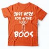 Just Here For The Boos T-Shirt AD01