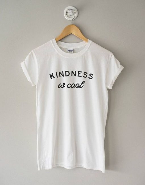 Kindness is Cool Shirt EC01