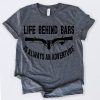 Life Behind Bars Is Always An Adventure T-Shirt AD01