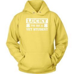 Lucky To Be a Vet Student Hoodie EL01