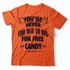 Never Too Old For Free Candy T-Shirt AD01