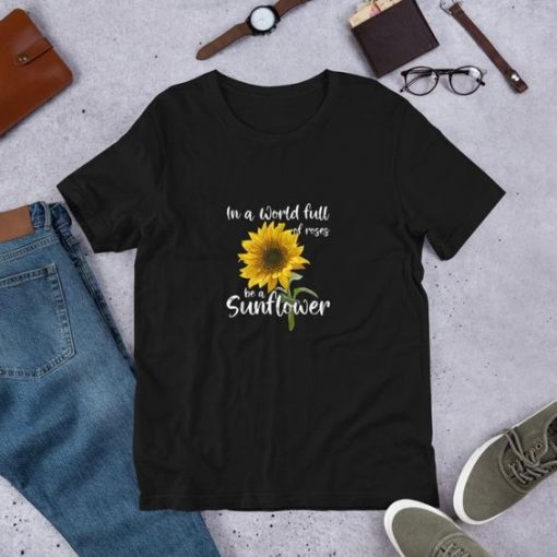 Roses Be A Sunflower Shirt EC01