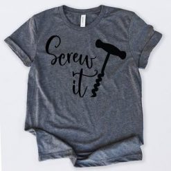 Screw It T-Shirt AD01
