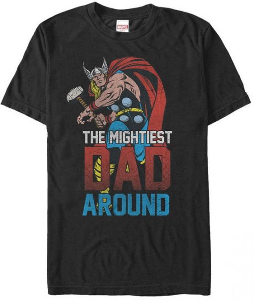 Thor The Mightiest Dad Around T-Shirt AD01