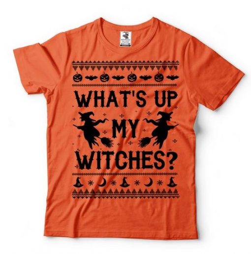 What's Up My Witches T-Shirt AD01