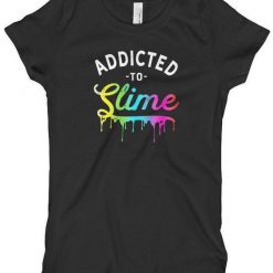 Addicted to Slime Birthday T Shirt ZK01