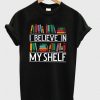 Believe In My Shelf T-Shirt FR01