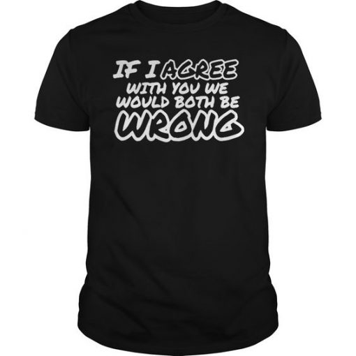 Both Be Wrong T-shirt ZK01