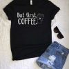 But first coffee T-shirt FD01
