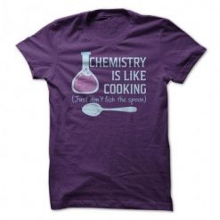 Chemistry Is Like Cooking T-Shirt EL01