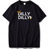 Dilly Dilly T-Shirt SN01