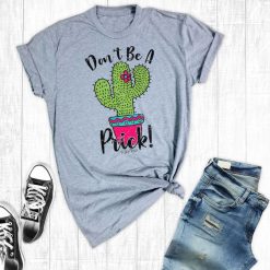 Don't Be A Prick T-Shirt EL01