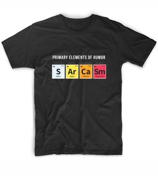 Elements Of Humor Sarcasm T-shirt AV01