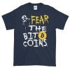 Fear The Bitcoins T-Shirt GT01