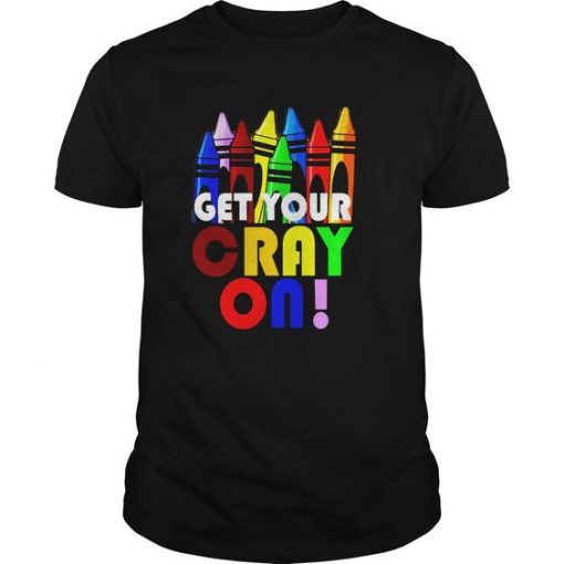 Get Your Cray On 2 T-shirt FD01