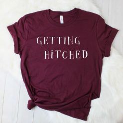 Getting Hitched T-Shirt SN01