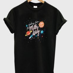 Greetings From The Milky Way T-shirt AV01