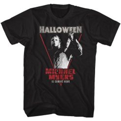 Halloween Michael Myers is Coming Home T-Shirt AD01