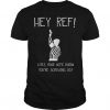 Hey Ref T-Shirt AD01