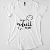 I Can't Adult Today T-Shirt AD01