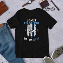 I Can't Fix Stupid T-Shirt SN01