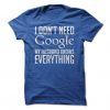 I Dont Need Google Husband T-Shirt EC01
