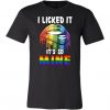 I Licked It It's So Mine T-Shirt SR0`1