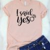 I Said Yes T-Shirt EL01