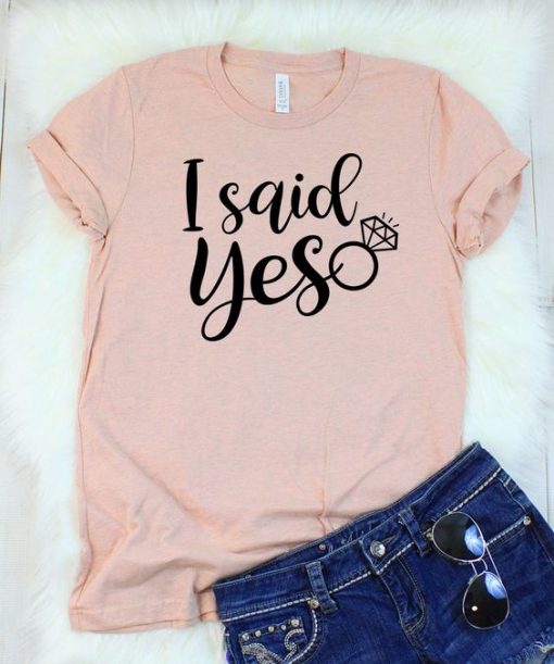 I Said Yes T-Shirt EL01