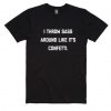 I Throw Sass Around T-Shirt FR01