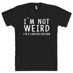 I`M NOT WEIRD T-Shirt AV01