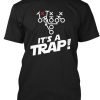 It's A Trap T-Shirt AD01
