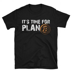 It’s Time for Plan B T-Shirt GT01