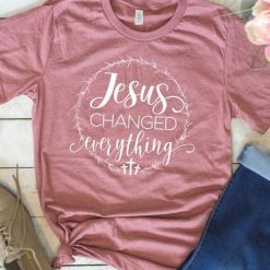 Jesus Canged Everyting T-shirt KH01