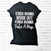 Kinda Wanna Shirt Workout T-Shirt EC01