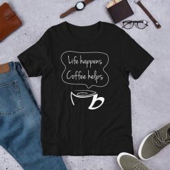 Life Happens Coffee Helps T-Shirt SN01