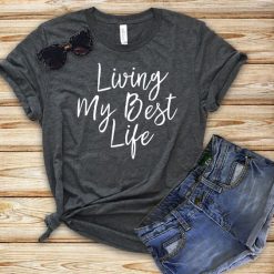 Living My Best Life T-shirt KH01