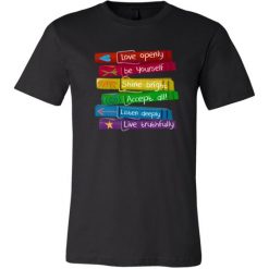 Love Openly Be Yourself T-Shirt SR01