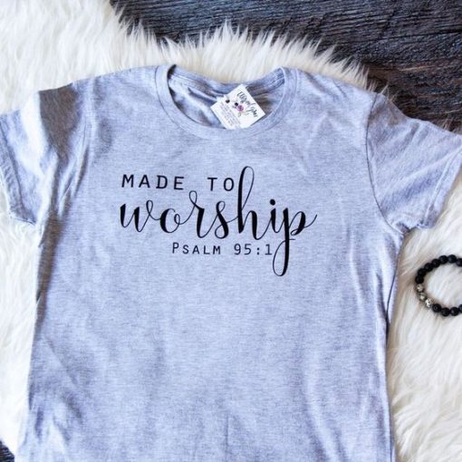 Made To Worship T-Shirt EL01