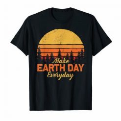 Make Earthday Everyday T-Shirt SN01