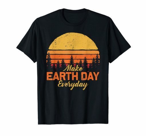 Make Earthday Everyday T-Shirt SN01