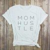 Mom Hustle T-Shirt KH01
