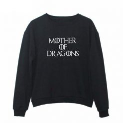 Mother Of Dragons Sweatshirt DV01