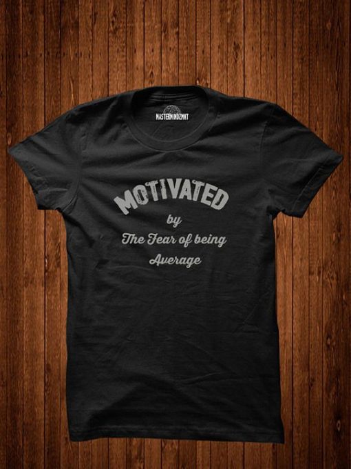 Motivated By The Fear T-Shirt AV01