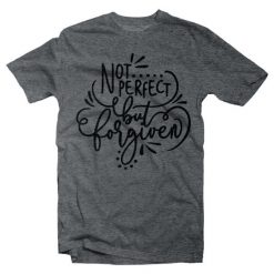 Not Perfect but Forgiven T-SHIRT AV01