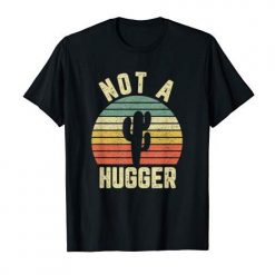 Not a Hugger T-Shirt SN01