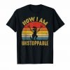 Now I Am Unstoppable T-Shirt SN01